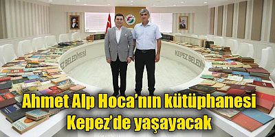 Ahmet Alp Hoca’nın kütüphanesi Kepez’de yaşayacak