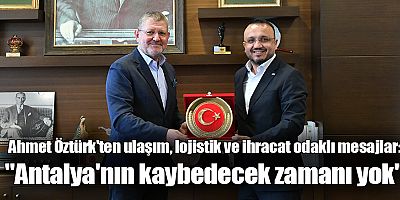 Ahmet Öztürk'ten ulaşım, lojistik ve ihracat odaklı mesajlar: 