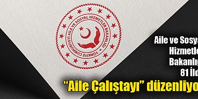 Aile ve Sosyal Hizmetler Bakanlığı 81 İlde “Aile Çalıştayı” düzenliyor