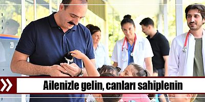 Ailenizle gelin, canları sahiplenin