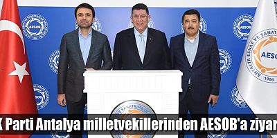 AK Parti Antalya milletvekillerinden AESOB'a ziyaret
