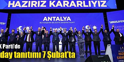 AK Parti’de aday tanıtımı 7 Şubat’ta