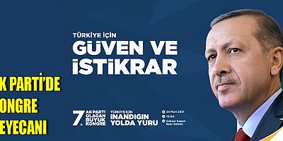 AK Parti'de kongre heyecanı