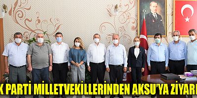 Ak Parti milletvekillerinden Aksu'ya ziyaret