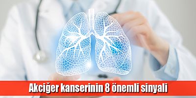 Akciğer kanserinin 8 önemli sinyali
