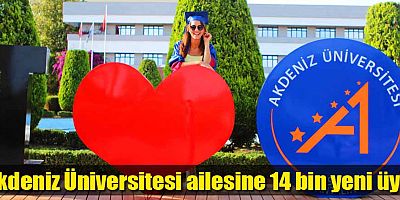 Akdeniz Üniversitesi ailesine 14 bin yeni üye