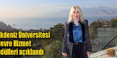Akdeniz Üniversitesi Çevre Hizmet Ödülleri açıklandı