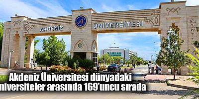 Akdeniz Üniversitesi dünyadaki üniversiteler arasında 169’uncu sırada