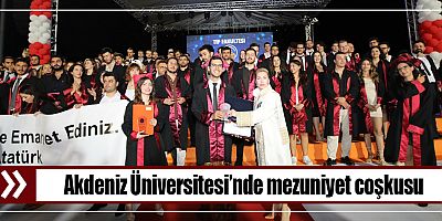 Akdeniz Üniversitesi’nde mezuniyet coşkusu