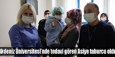 Akdeniz Üniversitesi’nde tedavi gören Asiye taburcu oldu