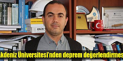 Akdeniz Üniversitesi’nden deprem değerlendirmesi