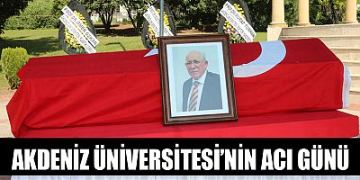 Akdeniz Üniversitesi'nin acı günü