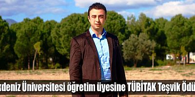 Akdeniz Üniversitesi öğretim üyesine TÜBİTAK Teşvik Ödülü