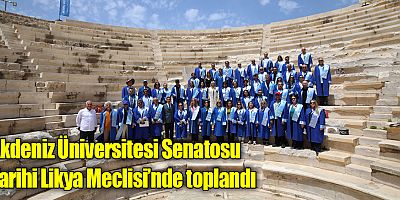 Akdeniz Üniversitesi Senatosu Tarihi Likya Meclisi’nde toplandı