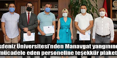 Akdeniz Üniversitesinden Manavgat yangınında mücadele eden personeline teşekkür plaketi