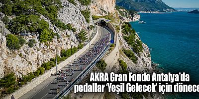 AKRA Gran Fondo Antalya’da pedallar ‘Yeşil Gelecek’ için dönecek