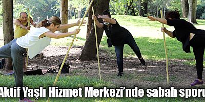 Aktif Yaşlı Hizmet Merkezi’nde sabah sporu
