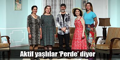 Aktif yaşlılar ‘Perde’ diyor