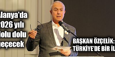 Alanya'da 2026 yılı dolu dolu geçecek