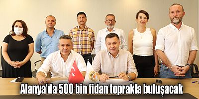 Alanya'da 500 bin fidan toprakla buluşacak
