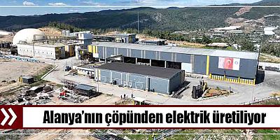 Alanya’nın çöpünden elektrik üretiliyor