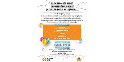Alem FM & Lig Radyo deprem bölgesindeki çocuklarımızla buluşuyor