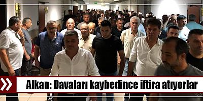 Alkan: Davaları Kaybedince İftira Atıyorlar
