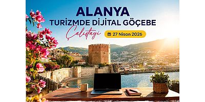 ALKÜ öncülüğünde Alanya'da Dijital Göçebe Turizmi Çalıştayı düzenleniyor