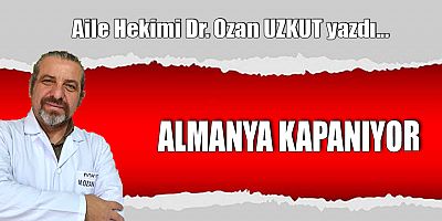 ALMANYA KAPANIYOR