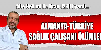 ALMANYA, TÜRKİYE SAĞLIK ÇALIŞANI ÖLÜMLERİ