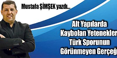 Alt Yapılarda Kaybolan Yetenekler: Türk Sporunun Görünmeyen Gerçeği