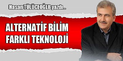ALTERNATİF BİLİM FARKLI TEKNOLOJİ