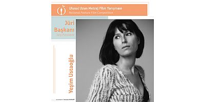Altın Portakal Ulusal Uzun Metraj Film Yarışması Jüri Başkanı Yeşim Ustaoğlu