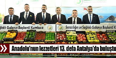 Anadolu'nun lezzetleri 13. defa Antalya'da buluştu