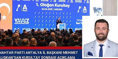Anahtar Parti Antalya İl Başkanı Mehmet Çalışkan’dan Kurultay Sonrası Açıklama
