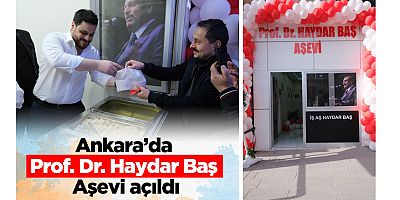 Ankara’da Prof. Dr. Haydar Baş Aşevi açıldı