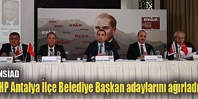 ANSİAD CHP Antalya İlçe Belediye Başkan adaylarını ağırladı