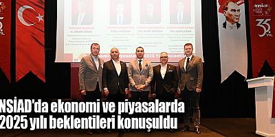 ANSİAD'da ekonomi ve piyasalarda 2025 yılı beklentileri konuşuldu