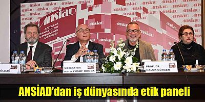 ANSİAD’dan iş dünyasında etik paneli