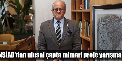 ANSİAD'dan ulusal çapta mimari proje yarışması