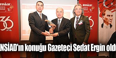 ANSİAD'ın konuğu Gazeteci Sedat Ergin oldu