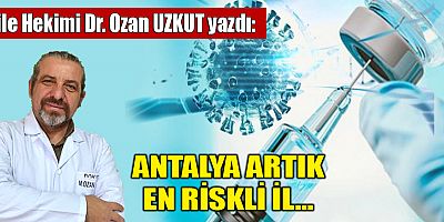 ANTALYA ARTIK EN RİSKLİ İL
