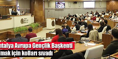 Antalya Avrupa Gençlik Başkenti olmak için kolları sıvadı