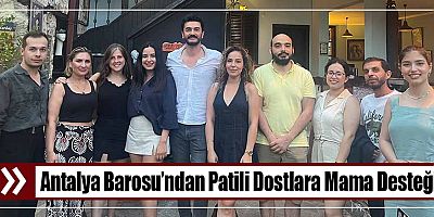 Antalya Barosu’ndan Patili Dostlara Mama Desteği