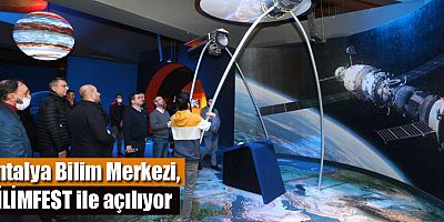 Antalya Bilim Merkezi, BİLİMFEST ile açılıyor