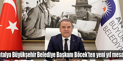 Antalya Büyükşehir Belediye Başkanı Böcek'ten yeni yıl mesajı