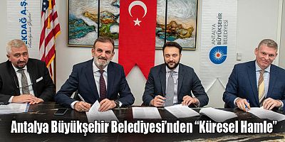 Antalya Büyükşehir Belediyesi’nden “Küresel Hamle”