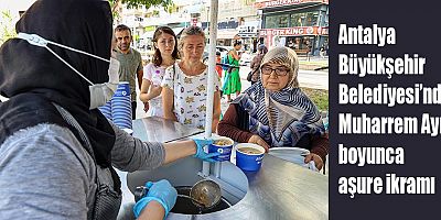 Antalya Büyükşehir Belediyesi’nden Muharrem Ayı boyunca aşure ikramı 