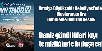 Antalya Büyükşehir Belediyesi’nden Uluslararası Kıyı Temizleme Günü’ne destek 