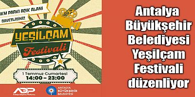 Antalya Büyükşehir Belediyesi Yeşilçam Festivali düzenliyor